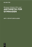 Hermann Schubert, Adolf Schumpelick - Arithmetik für Gymnasien - Heft 1: Für mittlere Klassen