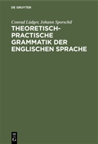 Conrad Lüdger, Johann Sporschil - Theoretisch-practische Grammatik der englischen Sprache