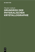 Theodor Liebisch - Grundriss der physikalischen Krystallographie