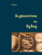 Guy Jouve - Du géocentrisme au Big Bang