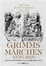 Jacob Grimm, Wilhelm Grimm, Peter Kneissl, Peter Kneissl - Grimms Märchen anno 1810