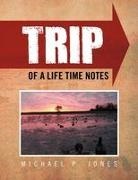 Michael P. Jones - Trip of a Life Time Notes