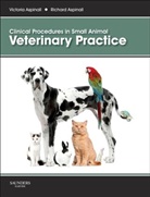 Richard Aspinall, Victoria Aspinall, Victoria (Retired Lecturer in Veterinary Nursing Aspinall, Aspinall Richard, Aspinall Victoria - Clinical Procedures in Small Animal Veterinary Practice