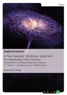 Siegfried Gantert - A Non-Standard Relativistic Approach for Simulating Disk Galaxies