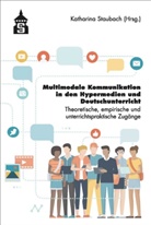 Katharin Staubach, Katharina Staubach - Multimediale Kommunikation in den Hypermedien und Deutschunterricht