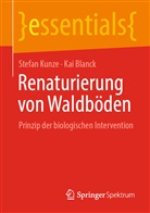 Kai Blanck, Stefa Kunze, Stefan Kunze - Renaturierung von Waldböden