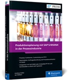 Martin Auer, Andrea Doller, Andreas Doller, Peter Moraw, Peter u a Moraw, Jürgen Scholl... - Produktionsplanung mit SAP S/4HANA in der Prozessindustrie