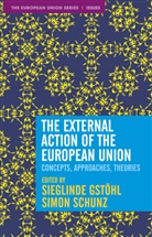 Sieglinde Gstoehl, Simon Schunz, Sieglinde Gstoehl, Sieglind Gstöhl, Sieglinde Gstöhl, Schunz... - The External Action of the European Union