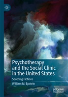 William M Epstein, William M. Epstein - Psychotherapy and the Social Clinic in the United States