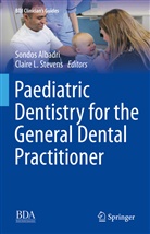 Sondo Albadri, Sondos Albadri, L Stevens, L Stevens, Lamorna Stevens, Claire L Stevens... - Paediatric Dentistry for the General Dental Practitioner