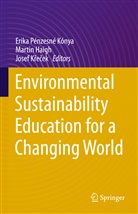 Marti Haigh, Martin Haigh, Josef K¿e¿ek, Josef Krecek, Erika Pénzesné Kónya - Environmental Sustainability Education for a Changing World