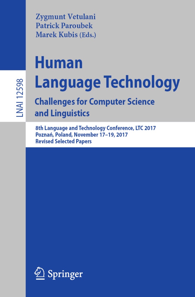 Marek Kubis, Patric Paroubek, Patrick Paroubek, Zygmun Vetulani, Zygmunt Vetulani - Human Language Technology. Challenges for Computer Science and Linguistics 8th Language and Technology Conference, LTC 2017, Poznan, Poland, November 17-19, 2017, Revised Selected Papers