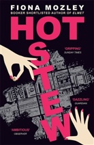 Fiona Mozley - Hot Stew