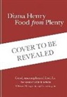 Diana Henry - Food From Plenty