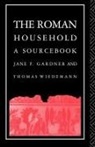 Jane F Gardner, Jane F. Gardner, Thomas Wiedemann, Thomas E J Wiedemann - The Roman Household