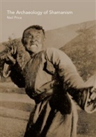 Neil Price, Neil (University of Uppsala Price - The Archaeology of Shamanism