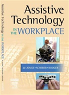 Desleigh de Jonge, Desleigh de Jonge, SYLVIA RODGER, Sylvia (Senior Lecturer and Head Rodger, Rodger Sylvia, Marcia Scherer - Assistive Technology in the Workplace