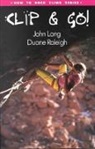 John Long, Duane Raleigh - How to Climb(tm) Clip and Go!