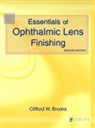 Clifford W. Brooks, Clifford W. (Associate Professor of Optometry Brooks, Brooks Clifford W. - Essentials of Ophthalmic Lens Finishing