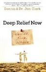 Dennis Clark, Jennifer Clark - Deep Relief Now
