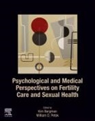 Kim Bergman, Kim (Senior Partner Bergman, William Petok, William D Petok, William D. Petok, William D. (Clinical Associate Professor of Obstetrics and Gynecology Petok... - Psychological and Medical Perspectives on Fertility Care and Sexual Health