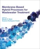 Maulin P. Shah, Maulin (Researcher P Shah, Maulin P. (Researcher P Shah, Maulin P. (Cedars-Sinai Medical Center P.shah, Maulin P. (Researcher P.shah, Susana Rodriguez-Couto... - Membrane-Based Hybrid Processes for Wastewater Treatment