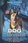 Nami Oneda - Dog Teams: Of the Las Vegas Metropolitan Police Department K9 Section