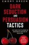 Emory Green - Dark Seduction and Persuasion Tactics