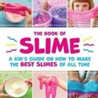 Peanut Prodigy - The Book of Slime - A Kid's Guide on How to Make the Best Slimes of All Time