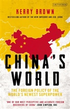 Kerry Brown - China's World