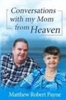 Matthew Robert Payne - Conversations with my Mom from Heaven