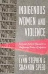 Shannon Speed, Lynn Stephen - Indigenous Women and Violence