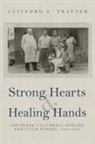 Clifford E Trafzer, Clifford E. Trafzer - Strong Hearts and Healing Hands