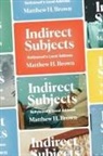 Matthew H. Brown - Indirect Subjects