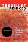 Michel-Rolph Trouillot, Michel-Rolph/ Bonilla Trouillot, Greg Beckett, Yarimar Bonilla, Mayanthi L. Fernando - Trouillot Remixed