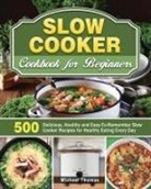 Michael Thomas - Slow Cooker Cookbook for Beginners