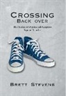 Brett Stevens - Crossing Back Over: The Practice of Owning and Accepting Bipolar Disorder