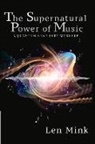 Len Mink - The Supernatural Power of Music: A Quantum Leap Into Worship
