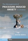 Richard Martin - Management of Procedure-Induced Anxiety in Children