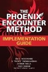 Ram Charan, Charan Ram, Sameer Hasija, V. "Paddy" Padmanabhan, V. “Paddy" Padmanabhan, V. Paddy" Padmanabhan... - The Phoenix Encounter Method: Implementation Guide