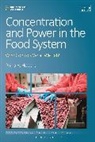 Philip H Howard, Philip H. Howard, David Goodman, Michael K. Goodman - Concentration and Power in the Food System