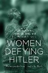 Baumel-Schwa, Mordecai Paldiel, Nathan Stoltzfus, Judy Baumel-Schwartz, Mordecai Paldiel, Nathan Stoltzfus - Women Defying Hitler