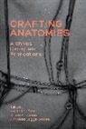 Briggs-Goode, Rhian Solomon, Katherine Townsend, Professor Katherine (Nottingham Trent Un Townsend, Amanda Briggs-Goode, Amanda (Nottingham Trent University Briggs-Goode... - Crafting Anatomies