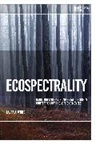 Laura A White, Laura A. White, Greg Garrard, Richard Kerridge - Ecospectrality