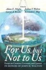 Adam E. Miglio, Caryn A. Reeder, Joshua T. Walton - For Us, but Not to Us