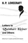 H. P. Lovecraft, S. T. Joshi, David E. Schultz - Letters to Rheinhart Kleiner and Others