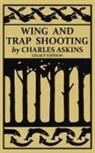 Charles Askins - Wing and Trap Shooting (Legacy Edition)