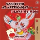 Shelley Admont, Kidkiddos Books - I Love My Mom (Hungarian English Bilingual Book for Kids)