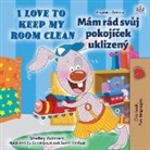 Shelley Admont, Kidkiddos Books - I Love to Keep My Room Clean (English Czech Bilingual Children's Book)