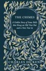 G. K. Chesterton, Charles Dickens - The Chimes - A Goblin Story of Some Bells that Rang an Old Year Out and a New Year in